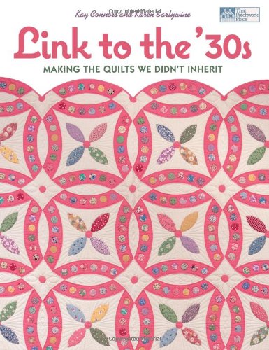 9781564778796: Link to the 30's: Making the Quilts We Didn't Inherit (That Patchwork Place)