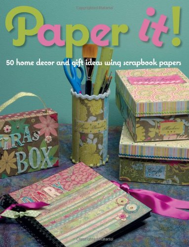 Imagen de archivo de Paper It! : 50 Home Decor and Gift Ideas Using Scrapbook Papers a la venta por Better World Books: West