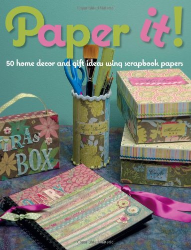 Stock image for Paper It! : 50 Home Decor and Gift Ideas Using Scrapbook Papers for sale by Better World Books: West