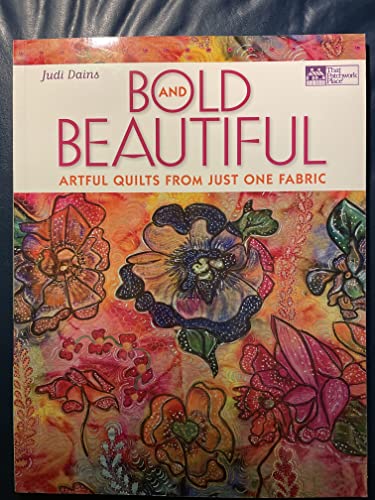 9781564778925: Bold and Beautiful: Artful Quilts from Just One Fabric