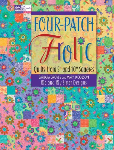 Beispielbild fr Four-Patch Frolic: Quilts from 5" and 10" Squares zum Verkauf von medimops