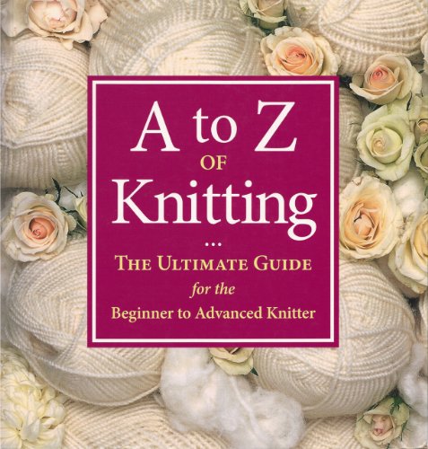 Beispielbild fr A to Z of Knitting The Ultimat zum Verkauf von SecondSale