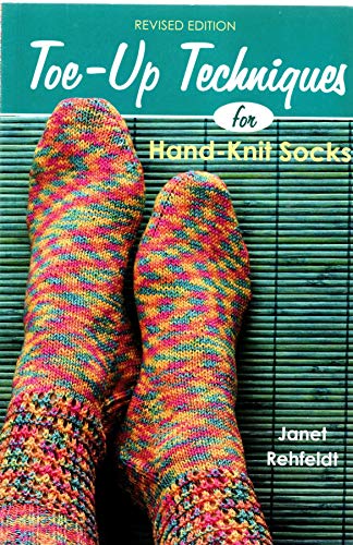 Stock image for Toe-Up Techniques for Hand-Knit Socks: Revised Edition for sale by Polly's Books