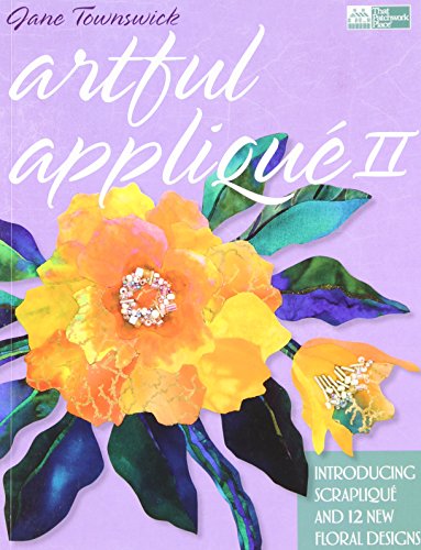 Stock image for Artful Applique II: Introducing Scraplique and 12 New Floral Designs for sale by SecondSale