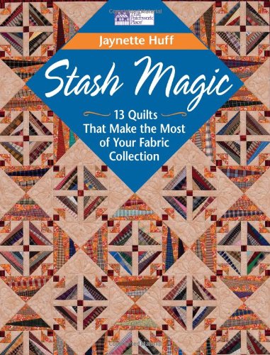 Beispielbild fr Stash Magic: 13 Quilts That Make the Most of Your Fabric Collection zum Verkauf von Montana Book Company