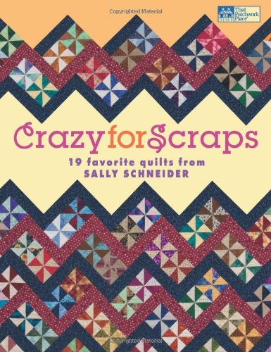 Imagen de archivo de Crazy for Scraps: 19 Favorite Quilts from Sally Schneider a la venta por ThriftBooks-Atlanta