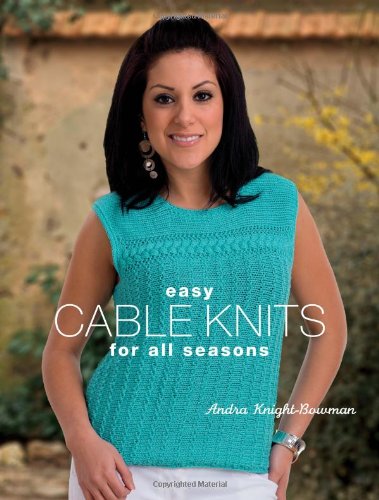 Beispielbild fr Easy Cable Knits for All Seasons zum Verkauf von Books of the Smoky Mountains