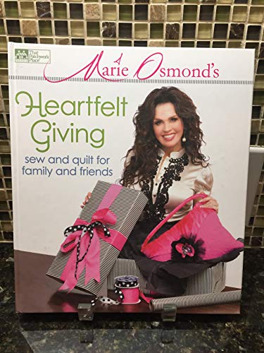 Beispielbild fr Marie Osmond's Heartfelt Giving : Sew and Quilt for Family and Friends zum Verkauf von Better World Books