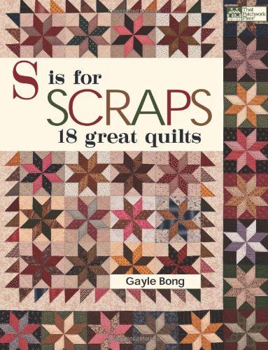 Stock image for S is for Scraps: 18 Great Quilts for sale by ZBK Books