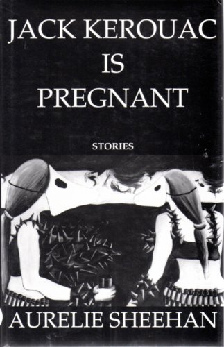 Stock image for Jack Kerouac is Pregnant Stories for sale by Daedalus Books