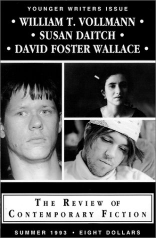 The Review of Contemporary Fiction Younger Writers Issue (Summer 1993): William T. Vollmann / Susan Daitch / David Foster Wallace (9781564781239) by Vollman, William T.; David Foster Wallace And Susan Daitch