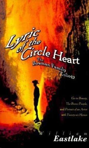 Lyric of the Circle Heart: The Bowman Family Trilogy (American Literature) (9781564781369) by Eastlake, William