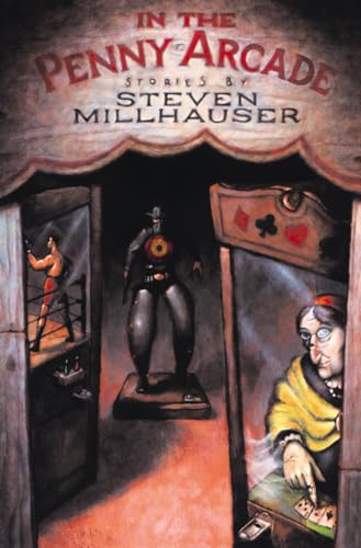 In the Penny Arcade: Stories (American Literature) (9781564781826) by Millhauser, Steven
