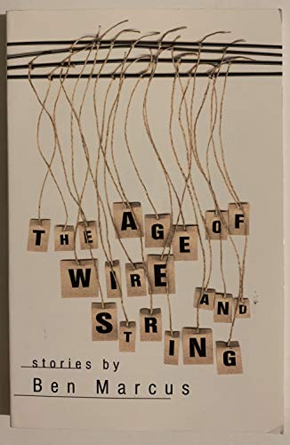 9781564781963: Age of Wire and String: Stories (American Literature (Dalkey Archive))
