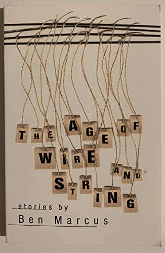 9781564781963: The Age of Wire and String (American Literature (Dalkey Archive)): Stories