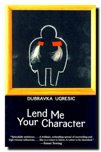 Lend Me Your Character (9781564783752) by Dubravka Ugresic