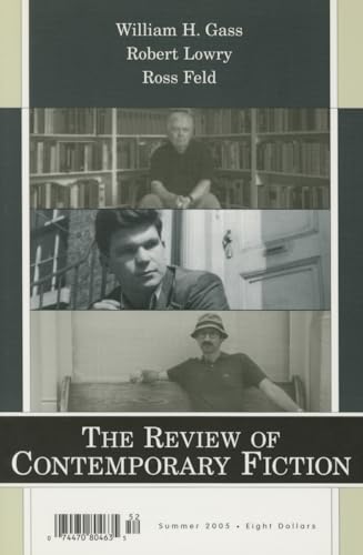 9781564784407: The Review of Contemporary Fiction: William H. Gass, Robert Lowry, Ross Feld, Vol. 25, No. 2