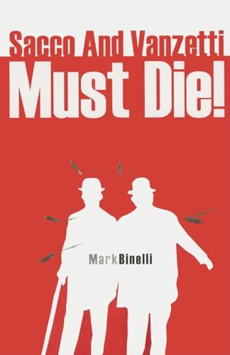 Beispielbild fr Sacco and Vanzetti Must Die! zum Verkauf von Daedalus Books