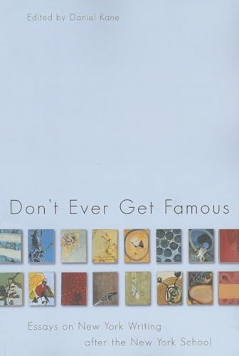 Stock image for Don't Ever Get Famous: Essays on New York Writing after the New York School for sale by SecondSale