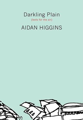 Darkling Plain: Texts for the Air (Irish Literature Series)