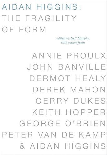 Imagen de archivo de Aidan Higgins: The Fragility of Form a la venta por Daedalus Books