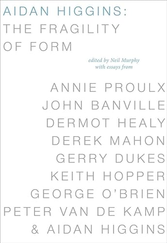 Stock image for Aidan Higgins: The Fragility of Form for sale by Daedalus Books