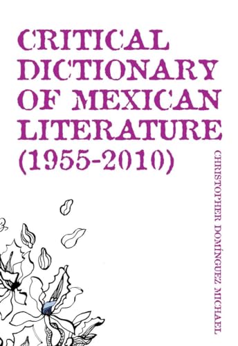 Beispielbild fr Critical Dictionary of Mexican Literature (1955-2010) zum Verkauf von Better World Books