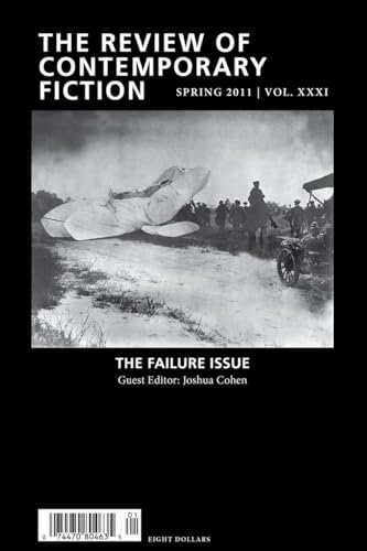 Stock image for The Review of Contemporary Fiction: The Failure Issue: Spring 2011 (Vol. XXXI) (The Review of Contemporary Fiction) for sale by Ergodebooks