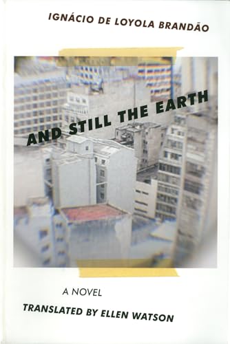 9781564788719: And Still the Earth: An Archival Narration (Brazilian Literature)