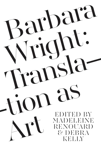 Stock image for Barbara Wright: Translation as Art for sale by Powell's Bookstores Chicago, ABAA