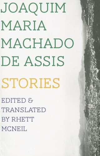 Joaquim Maria Machado de Assis: Stories (Brazilian Literature Series)