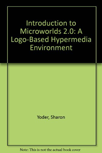 Introduction to Microworlds 2.0: A Logo-Based Hypermedia Environment (9781564841063) by Yoder, Sharon; Moursund, David