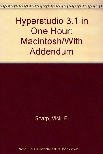 Imagen de archivo de Hyperstudio 3.1 in One Hour: Macintosh/With Addendum a la venta por BookHolders