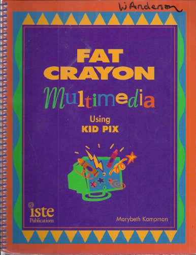 Stock image for Fat Crayon Multimedia Using Kid Pix for sale by Hastings of Coral Springs