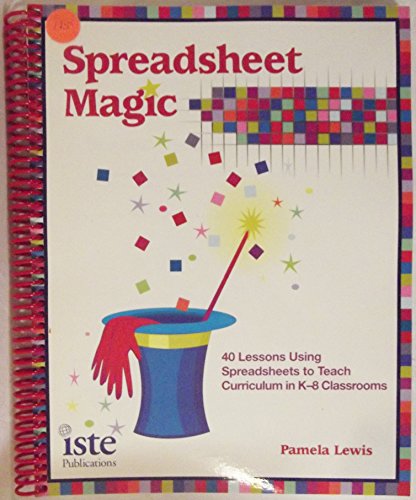 Stock image for Spreadsheet Magic? 40 Lessons Using Spreadsheets to Teach Curriculum in K?8 Classrooms for sale by Wonder Book