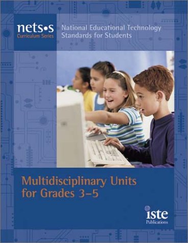 Stock image for National Educational Technology Standards for Students Curriculum Series: Multidisciplinary Units for Grades 3-5 for sale by HPB Inc.