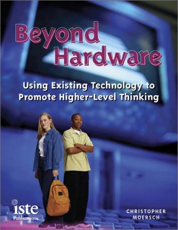 Imagen de archivo de Beyond Hardware: Using Existing Technology to Promote Higher-Level Thinking a la venta por HPB-Diamond