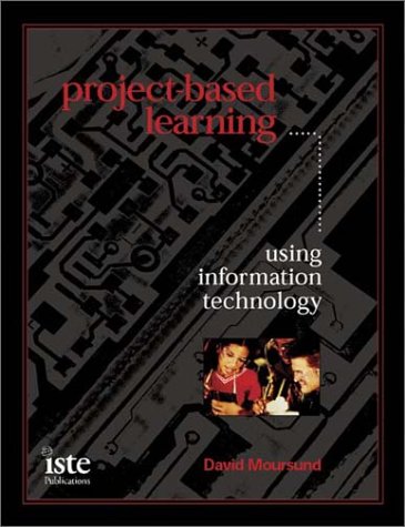 Beispielbild fr Project-Based Learning Using Information Technology, Second Edition zum Verkauf von Better World Books