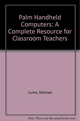 Stock image for Palm Handheld Computers: A Complete Resource for Classroom Teachers for sale by Ergodebooks