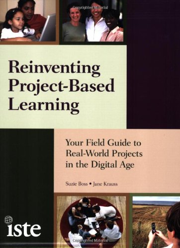 Beispielbild fr Reinventing Project-Based Learning : Your Field Guide to Real-World Projects in the Digital Age zum Verkauf von Better World Books