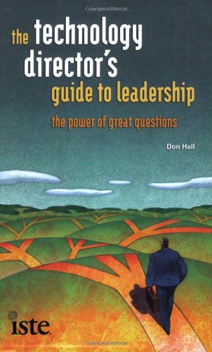 Stock image for The Technology Director's Guide to Leadership : The Power of Great Questions for sale by Better World Books