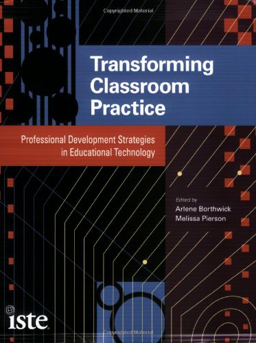 Imagen de archivo de Transforming Classroom Practice: Professional Development Strategies in Educational Technology a la venta por HPB-Ruby