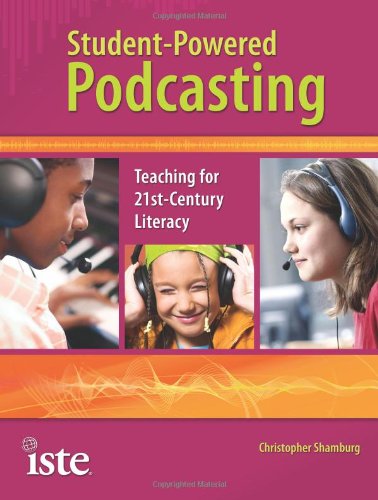 Stock image for Student-Powered Podcasting: Teaching for 21st-cenutry Literacy for sale by Front Cover Books