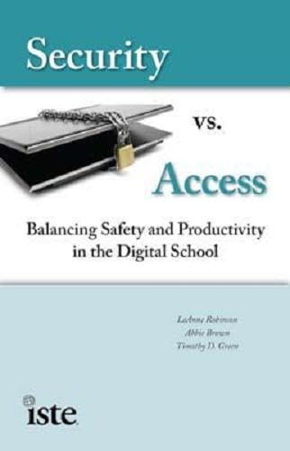 Imagen de archivo de Security vs. Access: Balancing Saftey and Productivity in the Digital School a la venta por BooksRun