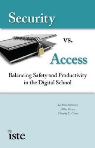 Stock image for Security vs. Access: Balancing Saftey and Productivity in the Digital School for sale by BooksRun