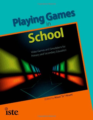 Stock image for Playing Games in School: Video Games and Simulations for Primary and Secondary Education for sale by Ergodebooks
