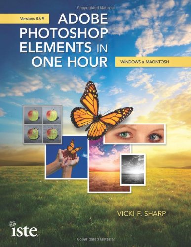 Imagen de archivo de Adobe Photoshop Elements in One Hour: Windows & Macintosh Versions 8 & 9 a la venta por HPB-Emerald