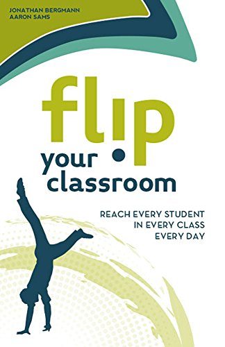 Beispielbild fr Flip Your Classroom : Reaching Every Student in Every Class Every Day zum Verkauf von Better World Books