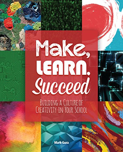 Beispielbild fr Make, Learn, Succeed: Building a Culture of Creativity in Your School zum Verkauf von Goodwill