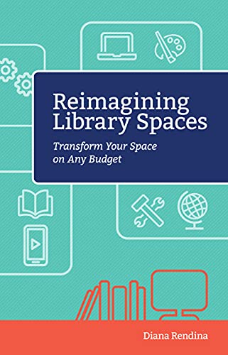 Stock image for Reimagining Library Spaces: Transform Your Space on Any Budget (Digital Age Librarians) for sale by Save With Sam